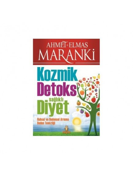 Kozmik Detoks Sağlıklı Diyet - Ahmet Maranki - Hayat Yayınları