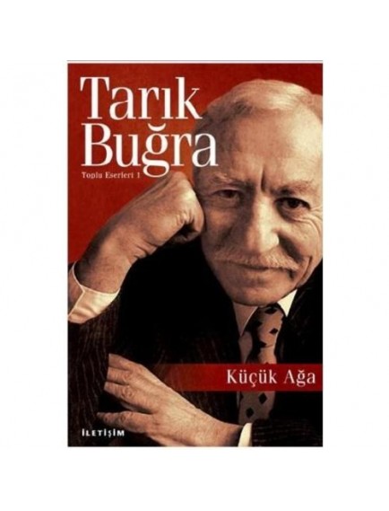 Küçük Ağa - Tarık Buğra - İletişim Yayınları