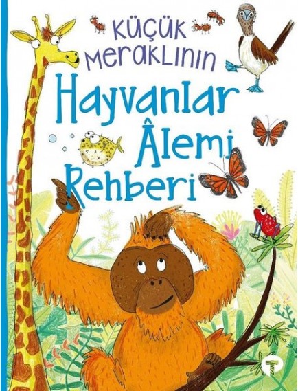 Küçük Meraklının Hayvanlar Âlemi Rehberi - Cemilla De La Bedoyere - Turkuvaz Yayınları