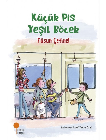 Küçük Pis Yeşil Böcek - Füsun Çetinel - Günışığı Yayınları