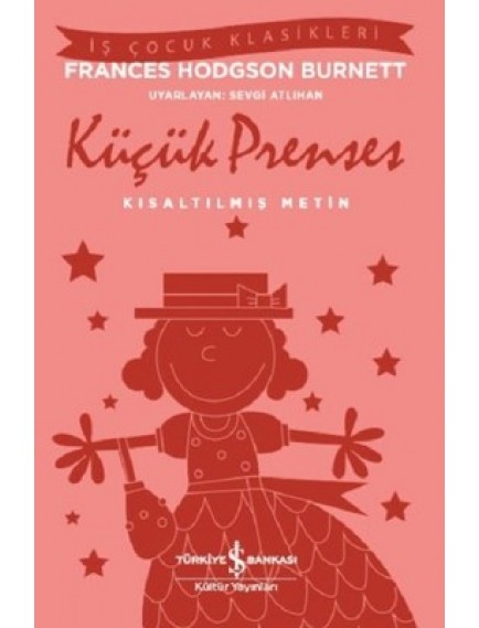Küçük Prenses (Kısaltılmış Metin) - Frances Hodgson Burnett - İş Bankası Kültür Yayınları