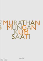 Kum Saati - Murathan Mungan - Metis Yayınları