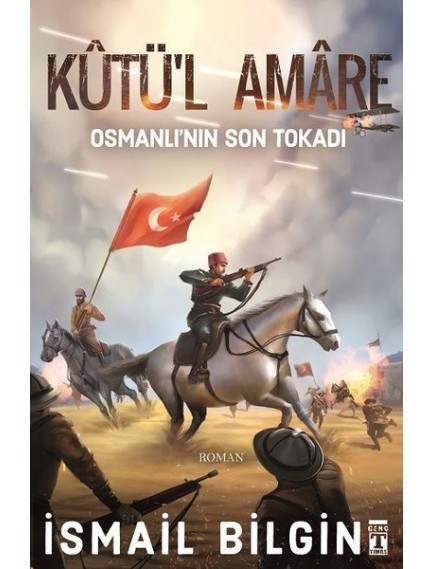 Kutü'L Amare Osmanlının Son Tokadı - İsmail Bilgin - Timaş Yayınları