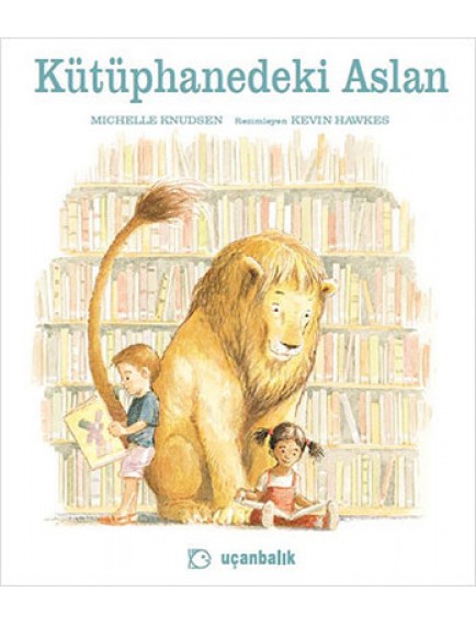 Kütüphanedeki Aslan - Michelle Knudsen - Uçanbalık Yayınları