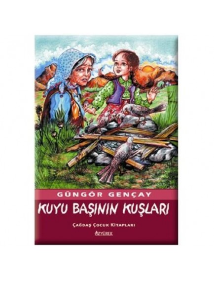 Kuyu Başının Kuşları - Güngör Gençay - Özyürek Yayınları