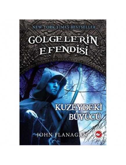 Kuzeydeki Büyücü / Gölgelerin Efendisi 5 - John Flanagan - Beyaz Balina Yayınları