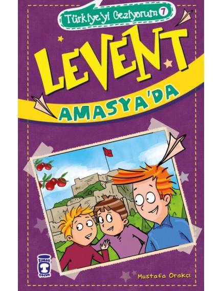 Levent Amasyada - Türkiyeyi Geziyorum 7 - Mustafa Orakçı - Timaş Yayınları