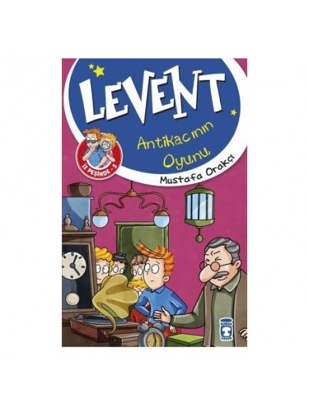 Antikacının Oyunu / Levent İz Peşinde 5 - Mustafa Orakçı - Timaş Yayınları