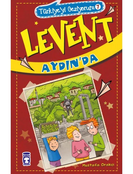 Levent Aydında - Türkiyeyi Geziyorum 7 - Mustafa Orakçı - Timaş Yayınları