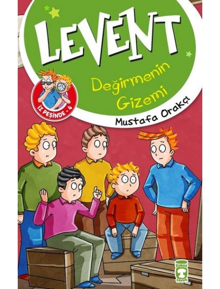 Değirmenin Gizemi / Levent İz Peşinde 4 - Mustafa Orakçı - Timaş Yayınları