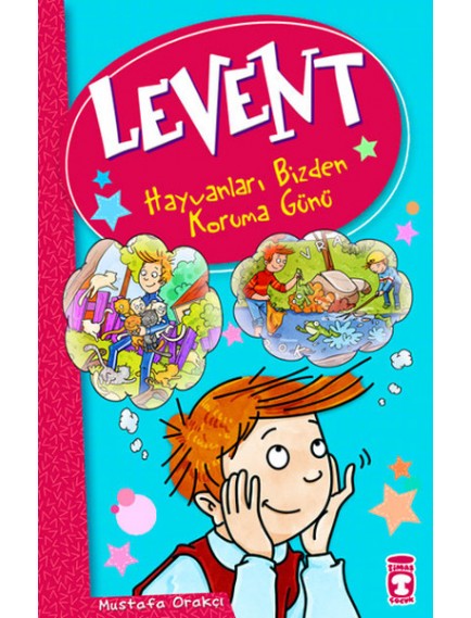 Hayvanları Bizden Koruma Günü / Levent - Mustafa Orakçı - Timaş Yayınları