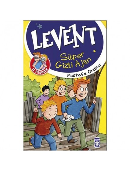 Süper Gizli Ajan / Levent İz Peşinde 1 - Mustafa Orakçı - Timaş Yayınları