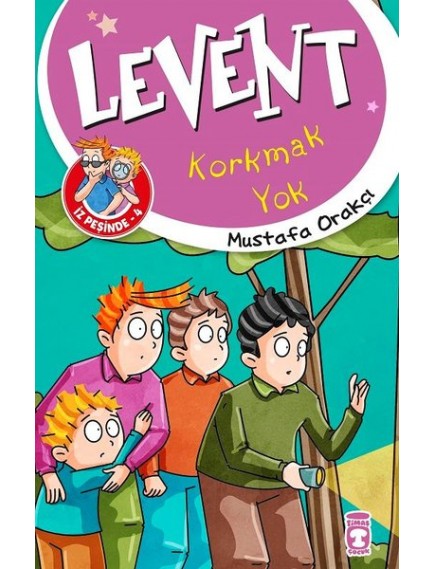 Korkmak Yok / Levent İz Peşinde 4 - Mustafa Orakçı - Timaş Yayınları