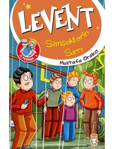 Şimşeklerin Sırrı / Levent İz Peşinde 4 - Mustafa Orakçı - Timaş Yayınları