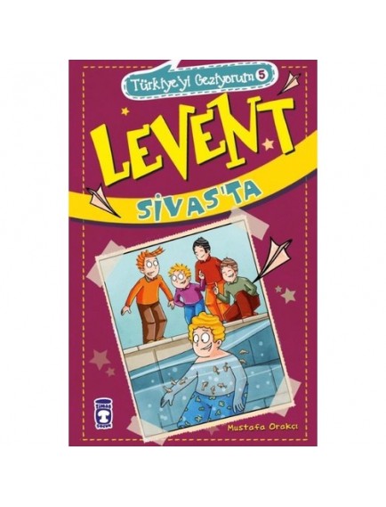Levent Sivas'ta / Türkiyeyi Geziyorum 5 - Mustafa Orakçı - Timaş Yayınları