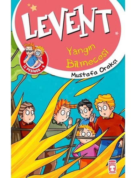 Yangın Bilmecesi / Levent İz Peşinde 4 - Mustafa Orakçı - Timaş Yayınları