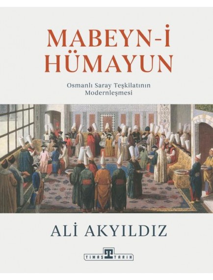 Mabeyni Hümayun - Ali Akyıldız - Timaş Yayınları