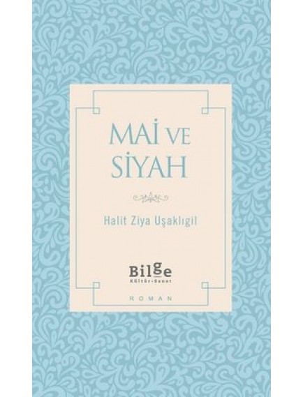Mai ve Siyah - Halit Ziya Uşaklıgil - Bilge Kültür Sanat Yayınları