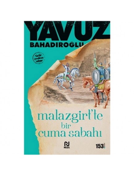 Malazgirt'te Bir Cuma Sabahı - Yavuz Bahadıroğlu - Nesil Yayınları