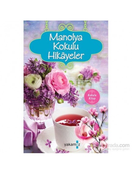 Manolya Kokulu Hikayeler - Ender Haluk Derince - Yakamoz Yayınları