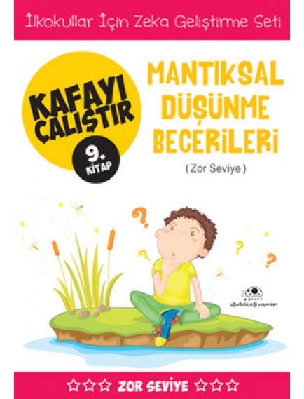 Mantıksal Düşünme Becerileri / Kafayı Çalıştır 9 - Ahmet Bilal Yaprakdal - Uğurböceği Yayınları