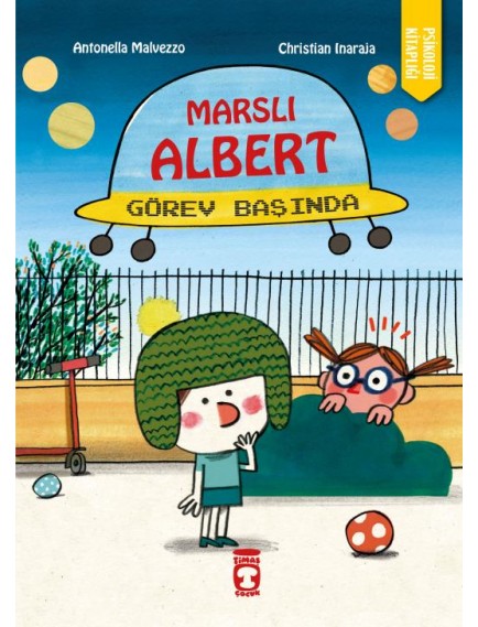 Marslı Albert Görev Başında - Antonella Malvezzo - Timaş Çocuk Yayınları