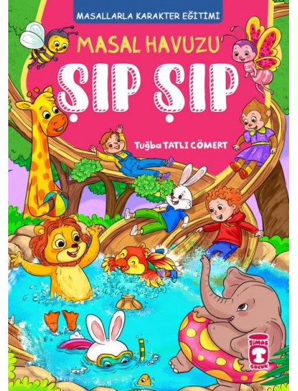 Masal Havuzu Şıp Şıp (Fleksi Cilt) - Tuğba Tatlı Cömert - Timaş Yayınları