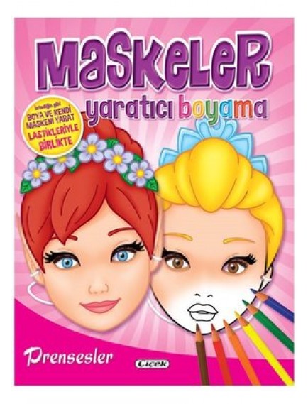 Maskeler Yaratıcı Boyama Prensesler - Kolektif - Çiçek Yayınları