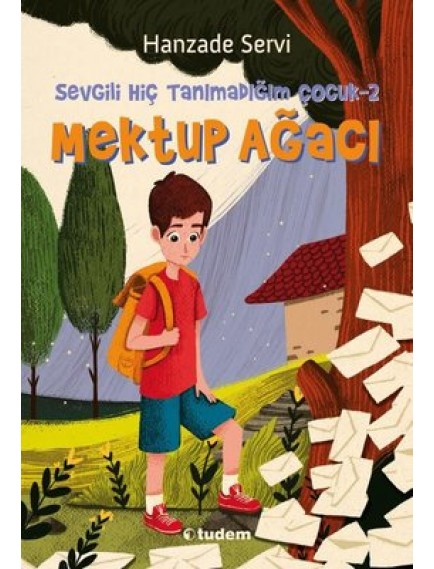 Mektup Ağacı / Sevgili Hiç Tanımadığım Çocuk 2 - Hanzade Servi - Tudem Yayınları