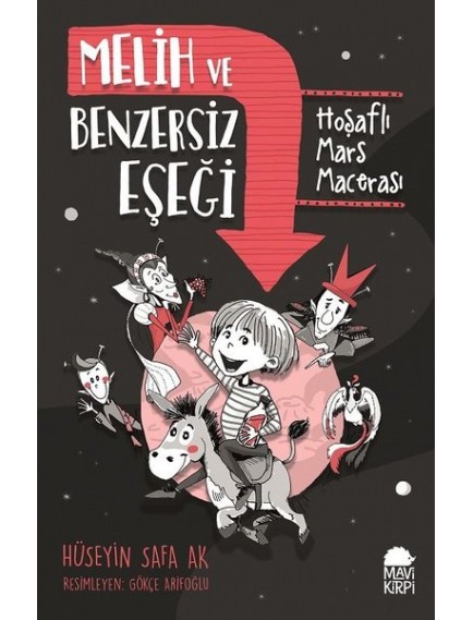 Melih Ve Benzersiz Eşeği / Hoşaflı Mars Macerası - Hüseyin Safa Ak - Mavi Kirpi Yayınları