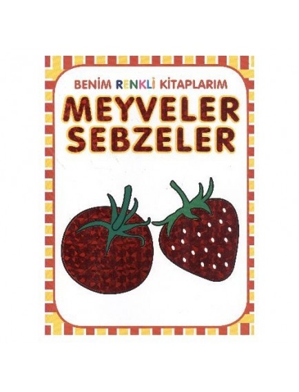 Meyveler Sebzeler / Benim Renkli Kitaplarım - Kolektif - Parıltı Yayınları