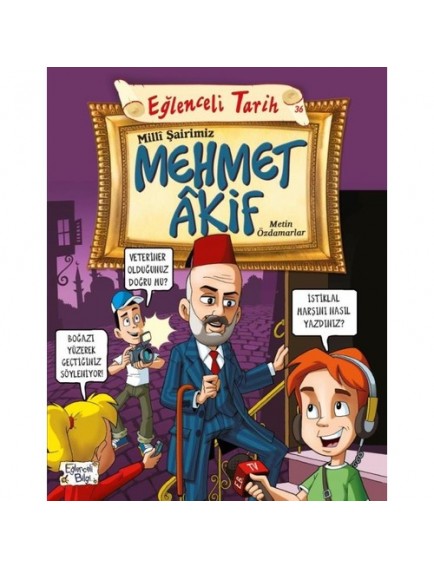 Milli Şairimiz Mehmet Akif / Eğlenceli Tarih - Metin Özdamarlar - Eğlenceli Bilgi Yayınları