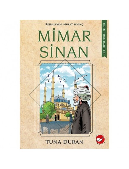 Mimar Sinan / Ünlü Türk Dâhileri - Tuna Duran - Beyaz Balina Yayınları