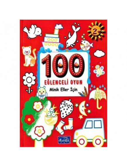 Minik Eller İçin 100 Eğlenceli Oyun - Kolektif - Parıltı Yayınları