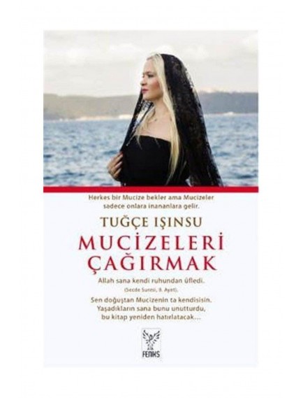 Mucizeleri Çağırmak - Tuğçe Işınsu - Feniks Yayınları
