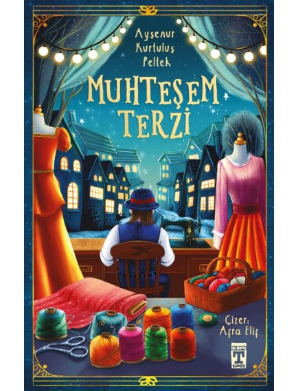 Muhteşem Terzi - Ayşenur Kurtuluş Peltek - İlk Genç Timaş Yayınları