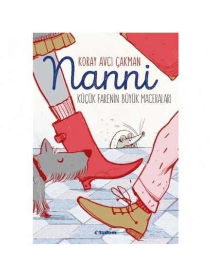 Nanni Küçük Fare'nin Büyük Maceraları - Koray Avcı Çakman - Tudem Yayınları