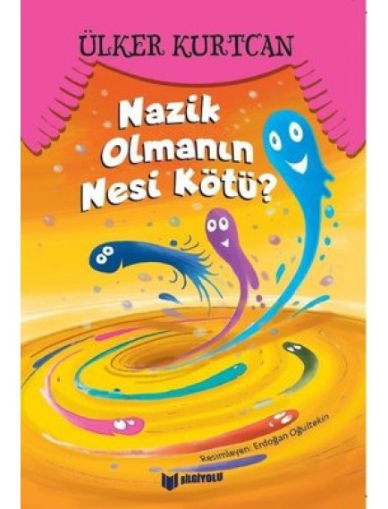 Nazik Olmanın Nesi Kötü ? - Necdet Neydim - Bilgiyolu Yayınları