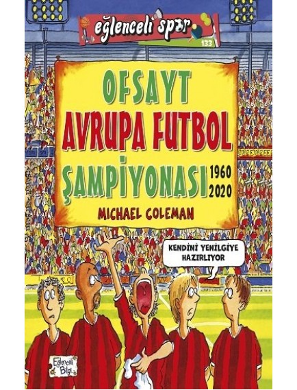 Ofsayt Avrupa Futbol Şampiyonası / Eğlenceli Spor - Michael Coleman - Eğlenceli Bilgi Yayınları
