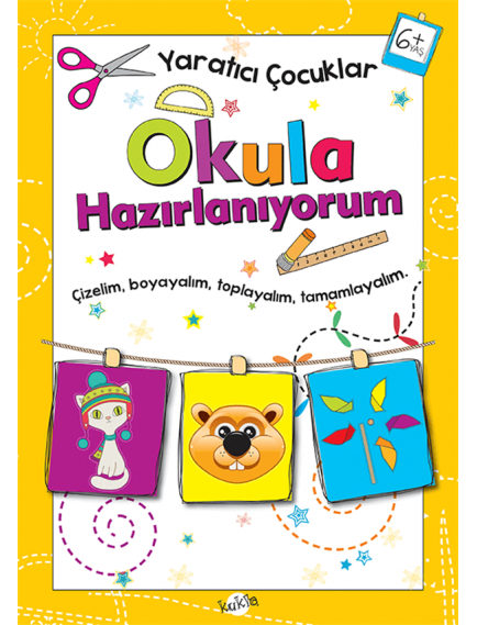 Okula Hazırlanıyorum 6+ Yaş - Kolektif - Kukla Yayınları