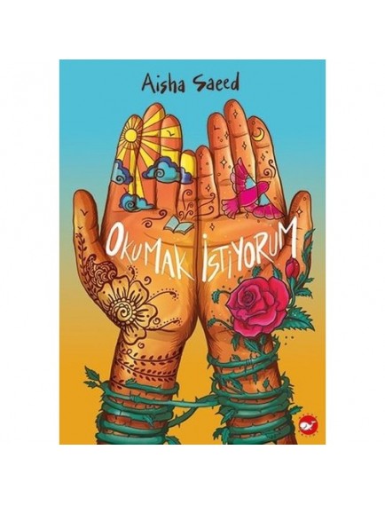 Okumak İstiyorum - Aisha Saeed - Beyaz Balina Yayınları