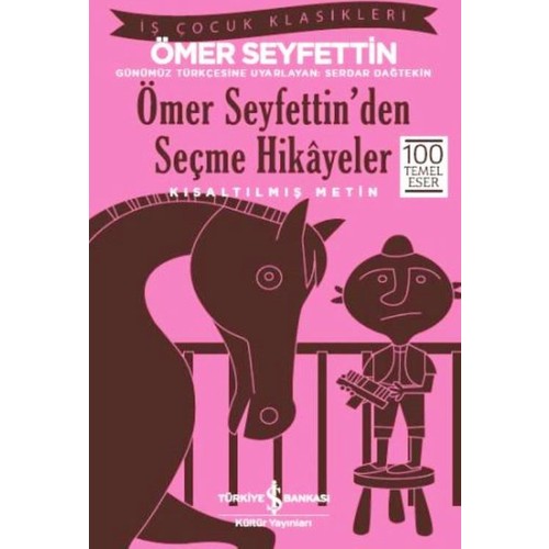 Ömer Seyfettin'den Seçme Hikâyeler - Ömer Seyfettin - İş Bankası Kültür Yayınları
