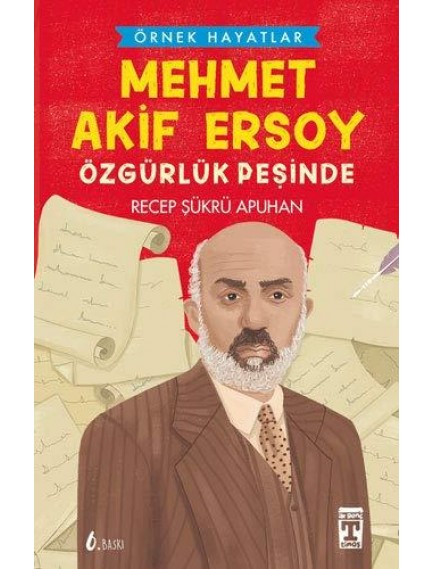 Mehmet Akif Ersoy Özgürlük Peşinde / Örnek Hayatlar 5 - Recep Şükrü Apuhan - Timaş Yayınları