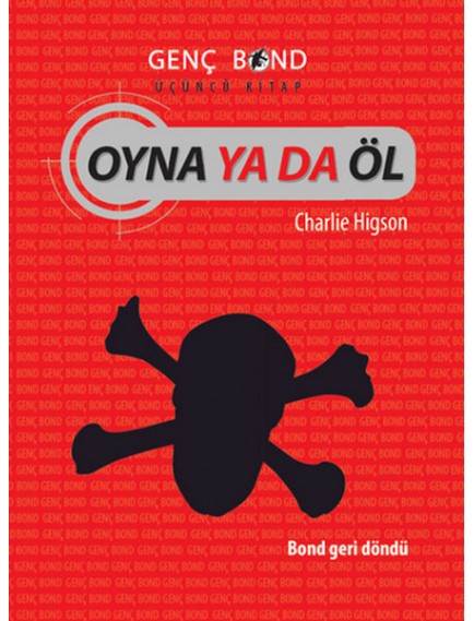 Oyna ya da Öl / Genç Bond 3. Kitap - Charlie Higson - Tudem Yayınları