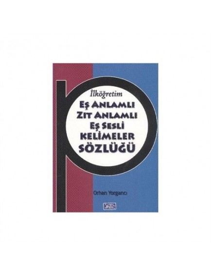 Türkçe'de Eş Anlamlı-Zıt Anlamlı-Eş Sesli Kelimeler Sözlüğü - Kolektif - Parıltı Yayınları 