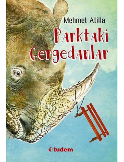 Parktaki Gergedanlar - Mehmet Atilla - Tudem Yayınları
