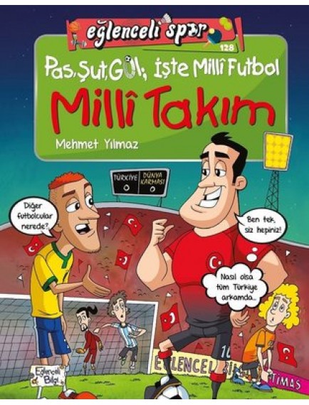 Pas Şut Gol İşte Milli Futbol / Milli Takım - Mehmet Yılmaz - Eğlenceli Bilgi Yayınları