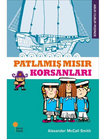 Patlamış Mısır Korsanları / Abur Cubur Peşinde 2 - Alexander Mccall Smith - Günışığı Yayınları