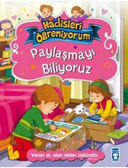 Paylaşmayı Biliyoruz / Hadisleri Öğreniyorum - Nur Kutlu - Timaş Yayınları