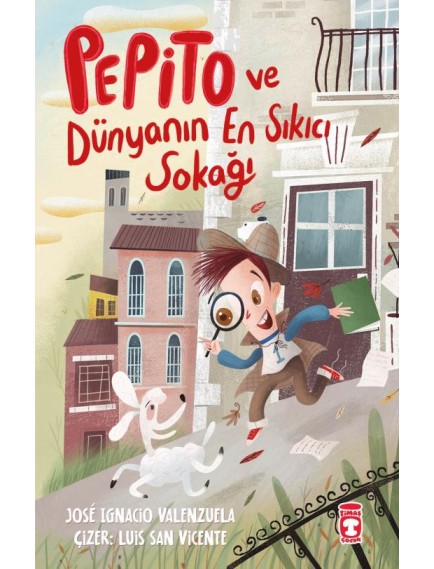 Pepito Ve Dünyanın En Sıkıcı Sokağı - Jose Ignacio Valenzuela - Timaş Çocuk